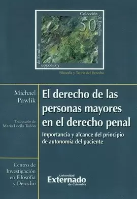 DERECHO DE LAS PERSONAS MAYORES EN EL DERECHO PENAL. IMPORTANCIA Y ALCANCE DEL PRINCIPIO DE AUTONOMÍA DEL PACIENTE, EL