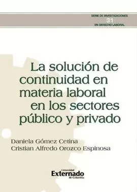 LA SOLUCIÓN DE CONTINUIDAD EN MATERIA LABORAL EN LOS SECTORES PÚBLICO Y PRIVADO.