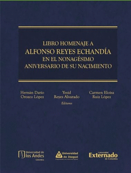 LIBRO HOMENAJE A ALFONSO REYES ECHANDÍA EN EL NONAGÉSIMO ANIVERSARIO DE SU NACIMIENTO