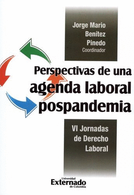 PERSPECTIVAS DE UNA AGENDA LABORAL POSPANDEMIA. VI JORNADAS DE DERECHO LABORAL