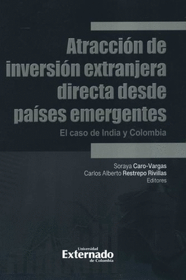 ATRACCIÓN DE INVERSIÓN EXTRANJERA DIRECTA DESDE PAÍSES EMERGENTES. EL CASO DE INDIA Y COLOMBIA