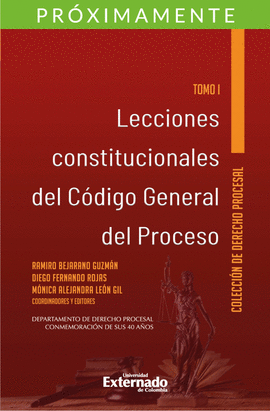 LECCIONES CONSTITUCIONALES DEL CÓDIGO GENERAL DEL PROCESO TOMO I