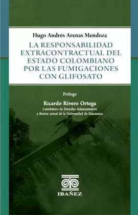 RESPONSABILIDAD EXTRACONTRACTUAL DEL ESTADO COLOMBIANO POR LAS FUMIGACIONES CON GLIFOSATO, LA