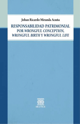 RESPONSABILIDAD PATRIMONIAL POR WRONGFUL CONCEPTION, WRONGFUL BIRTH Y WRONGFUL LIFE
