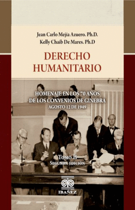 DERECHO HUMANITARIO. TOMO II. HOMENAJE EN LOS 70 AÑOS DE LOS CONVENIOS DE GINEBRA - AGOSTO 12 DE 1949