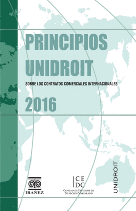 PRINCIPIOS UNIDROIT SOBRE LOS CONTRATOS COMERCIALES INTERNACIONALES 2016