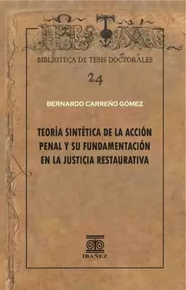 TEORÍA SINTÉTICA DE LA ACCIÓN PENAL Y SU FUNDAMENTACIÓN EN LA JUSTICIA RESTAURATIVA