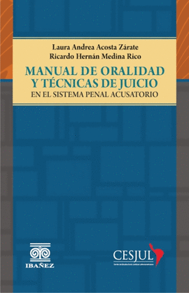 MANUAL DE ORALIDAD Y TÉCNICAS DE JUICIO EN EL SISTEMA PENAL ACUSATORIO