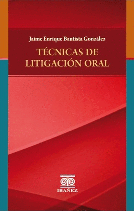 TECNICAS DE LITIGACION ORAL