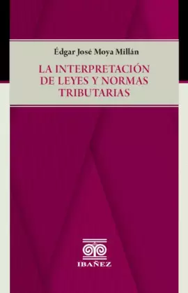 LA INTERPRETACIÓN DE LEYES Y NORMAS TRIBUTARIAS
