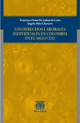 LOS DERECHOS LABORALES INDIVIDUALES EN COLOMBIA EN EL SIGLO XXI