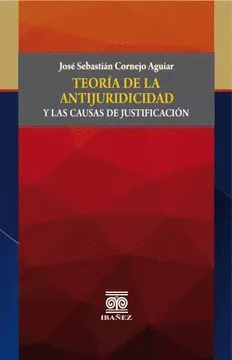 TEORIA DE LA ANTIJURICIDAD Y LAS CAUSAS DE JUSTIFICACION