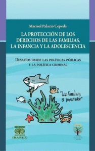 PROTECCION DE LOS DERECHOS DE LAS FAMILIAS, LA INFANCIAY LA ADOLESCENCIA, LA