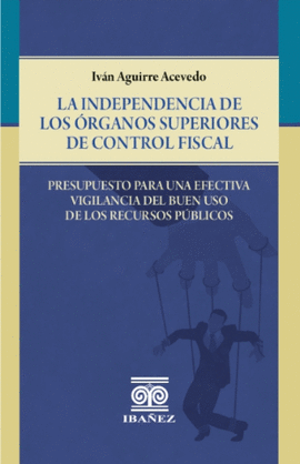 LA INDEPENDENCIA DE LOS ÓRGANOS SUPERIORES DE CONTROL FISCAL