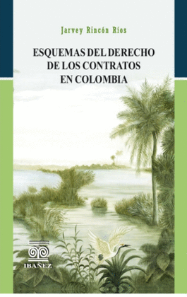 ESQUEMAS DEL DERECHO DE LOS CONTRATOS EN COLOMBIA