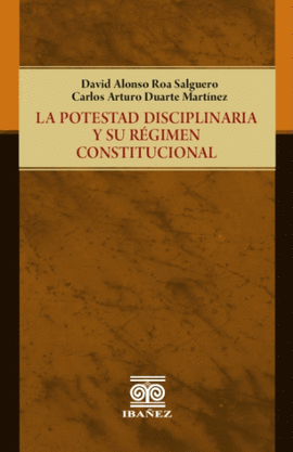 LA POTESTAD DISCIPLINARIA Y SU RÉGIMEN CONSTITUCIONAL