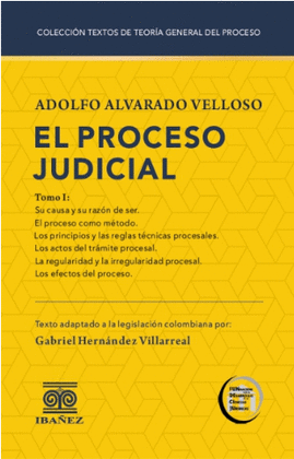 COLECCIÓN TEXTOS DE TEORÍA GENERAL DEL PROCESO TOMO I. EL PROCESO JUDICIAL