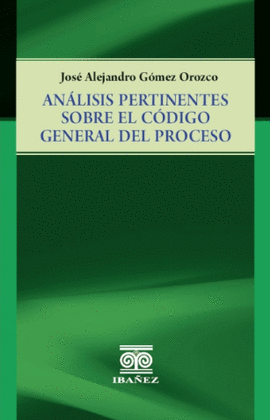 ANÁLISIS PERTINENTES SOBRE EL CÓDIGO GENERAL DEL PROCESO