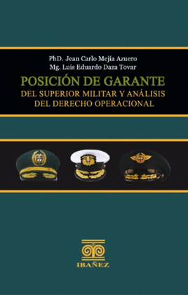 POSICIÓN DE GARANTE DEL SUPERIOR MILITAR Y ANÁLISIS DEL DERECHO OPERACIONAL
