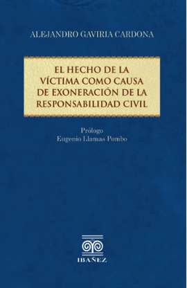 EL HECHO DE LA VÍCTIMA COMO CAUSA DE EXONERACIÓN DE LA RESPONSABILIDAD CIVIL