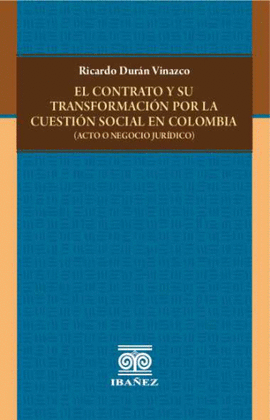 EL CONTRATO Y SU TRANSFORMACION POR LA CUESTION SOCIAL