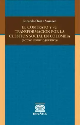 EL CONTRATO Y SU TRANSFORMACION POR LA CUESTION SOCIAL