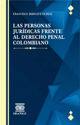 PERSONAS JURÍDICAS FRENTE AL DERECHO PENAL COLOMBIANO, LAS