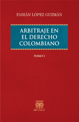 ARBITRAJE EN EL DERECHO COLOMBIANO. 2 TOMOS