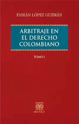 ARBITRAJE EN EL DERECHO COLOMBIANO. 2 TOMOS