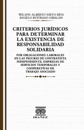 CRITERIOS JURIDICOS PARA DETERMINAR LA EXISTENCIA DE RESPONSABILIDAD SOLIDARIA