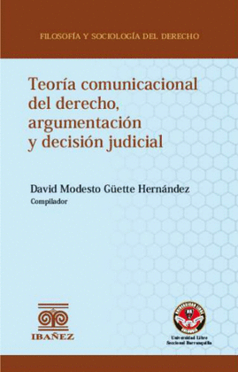 TEORIA COMUNICACIONAL DEL DERECHO, ARGUMENTACION Y DECISION JUDICIAL