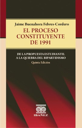 EL PROCESO CONSTITUYENTE DE 1991. DE LA PROPUESTA ESTUDIANTIL A LA QUIEBRA DEL BIPARTIDISMO