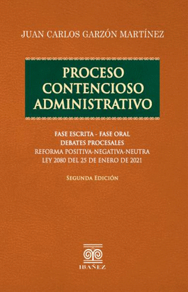 PROCESO CONTENCIOSO ADMINISTRATIVO. FASE ESCRITA - FASE ORAL 2° ED.