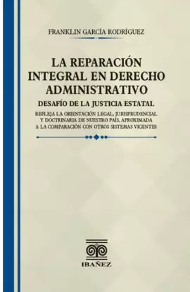 LA REPARACIÓN INTEGRAL EN DERECHO ADMINISTRATIVO