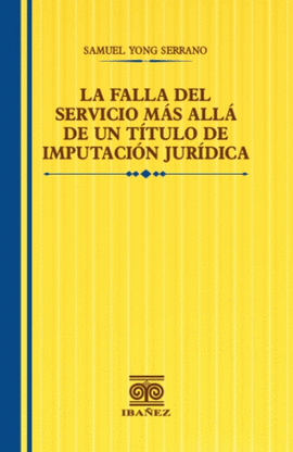 LA FALLA DEL SERVICIO MAS ALLA DE UN TITULO DE IMPUTACION JURIDICA