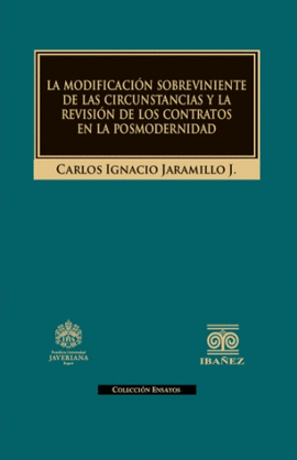 LA MODIFICACION SOBREVIVIENTE DE LAS CIRCUNSTANCIAS Y LA REVISION DE LOS CONTRATOS EN LA POSMODERNIDAD