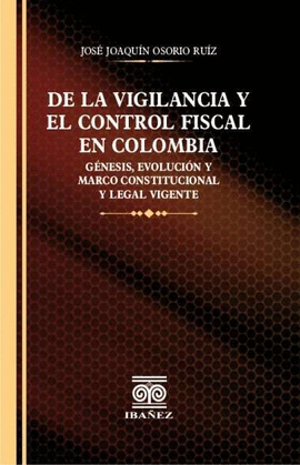 DE LA VIGILANCIA Y EL CONTROL FISCAL EN COLOMBIA
