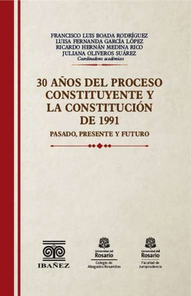 30 AÑOS DEL PROCESO CONSTITUYENTE Y LA CONSTITUCIÓN DE 1991