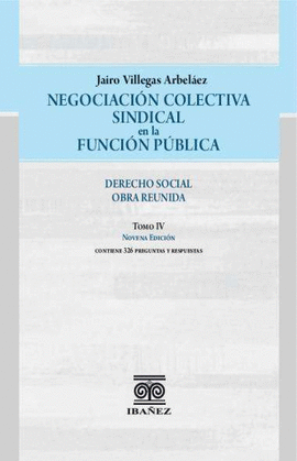 NEGOCIACIÓN COLECTIVA LABORAL EN LA FUNCIÓN PÚBLICA. 9° ED. TOMO IV