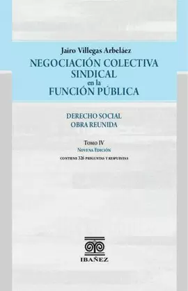 NEGOCIACIÓN COLECTIVA LABORAL EN LA FUNCIÓN PÚBLICA. 9° ED. TOMO IV