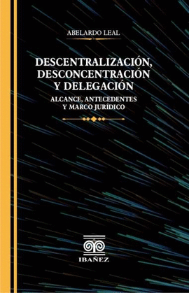 DESCENTRALIZACION, DESCONCENTRACION Y DELEGACION