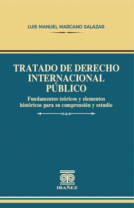 Distinción Surrey Predecesor TRATADO DE DERECHO INTERNACIONAL PÚBLICO. FUNDAMENTOS TEÓRICOS Y ELEMENTOS  HISTÓRICOS PARA SU COMPRENSIÓN Y ESTUDIO. MARCANO SALAZAR, LUIS MANUEL.  Libro en papel. 9789587917031 Librería Profitécnicas