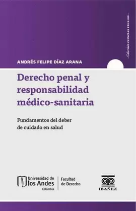 DERECHO PENAL Y RESPONSABILIDAD MÉDICO-SANITARIA. FUNDAMENTOS DEL DEBER DE CUIDADO EN SALUD