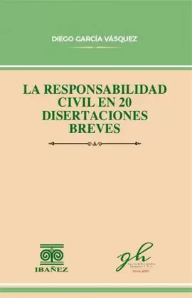 LA RESPONSABILIDAD CIVIL EN 20 DISERTACIONES BREVES