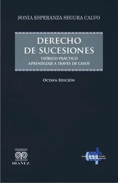 DERECHO DE SUCESIONES. TEÓRICO PRÁCTICO. APRENDIZAJE A TRAVÉS DE CASOS. ACTUALIZADO CON EL CÓDIGO GENERAL DEL PROCESO