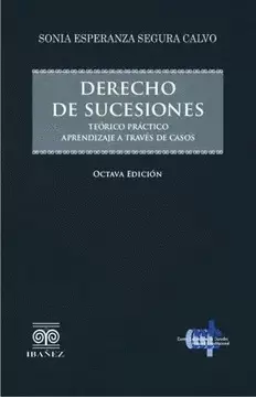 DERECHO DE SUCESIONES. TEÓRICO PRÁCTICO. APRENDIZAJE A TRAVÉS DE CASOS. ACTUALIZADO CON EL CÓDIGO GENERAL DEL PROCESO