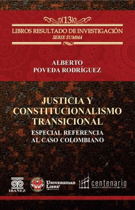 JUSTICIA Y CONSTITUCIONALISMO TRANSICIONAL. ESPECIAL REFERENCIA AL CASO COLOMBIANO