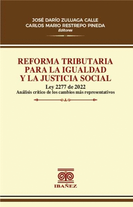 REFORMA TRIBUTARIA PARA LA IGUALDAD Y LA JUSTICIA SOCIAL LEY 2277 DE 2022