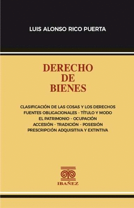 DERECHO DE BIENES. CLASIFICACIÓN DE LAS COSAS Y DE LOS DERECHOS FUENTES OBLIGACIONALES TÍTULO Y MODO EL PATRIMONIO POSESIÓN OCUPACIÓN ACCESIÓN TRADICIÓN PRESCRIPCIÓN ADQUISITIVA Y EXTINTIVA