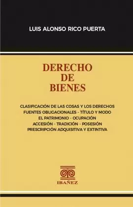 DERECHO DE BIENES. CLASIFICACIÓN DE LAS COSAS Y DE LOS DERECHOS FUENTES OBLIGACIONALES TÍTULO Y MODO EL PATRIMONIO POSESIÓN OCUPACIÓN ACCESIÓN TRADICIÓN PRESCRIPCIÓN ADQUISITIVA Y EXTINTIVA